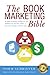 The Book Marketing Bible: 99 Essential marketing strategies for self-published and first-time authors, or any writer looking to skyrocket sales.