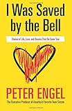 I Was Saved by the Bell: Stories of Life, Love, and Dreams That Do Come True