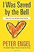 I Was Saved by the Bell: Stories of Life, Love, and Dreams That Do Come True