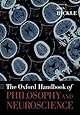 The Oxford Handbook of Philosophy and Neuroscience (Oxford Handbooks)