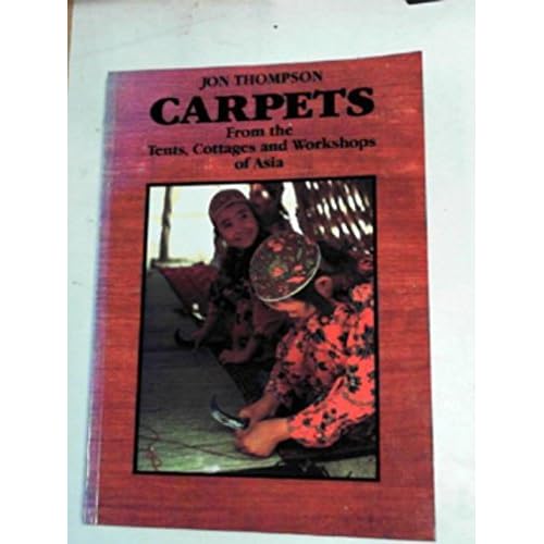 CARPETS: TENTS, COTTAGES, ..[O/P]: From the Tents, Cottages and Workshops of Asia