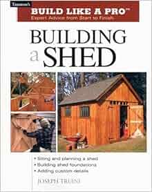 Building a Shed: Siting and Planning a Shed, Building Shed