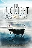 The Luckiest Dog Not Alive by Cynthia Hendrickson