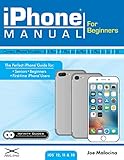 iPhone Manual for Beginners - The Perfect iPhone Guide for Seniors, Beginners, & First-time iPhone Users