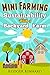 MINI FARMING : SUSTAINABILITY WITH A BACKYARD FARM (Self Sufficiency Living Book 1) by Rodger Kinnard
