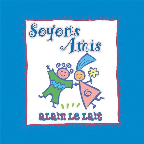 Le Lait Alain Soyons Amis Amazon Com Music