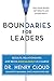 Boundaries for Leaders: Results, Relationships, and Being Ridiculously in Charge by Henry Cloud