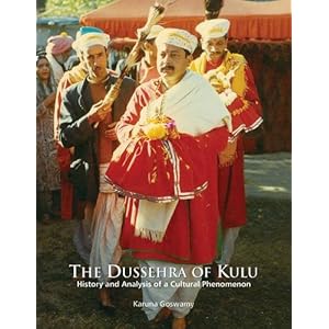 The Dussehra of Kulu: History and Analysis of a Cultural Phenomenon