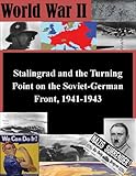 Stalingrad and the Turning Point on the Soviet-German Front, 1941-1943