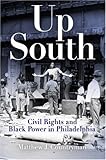 Front cover for the book Up South: Civil Rights and Black Power in Philadelphia by Matthew J. Countryman