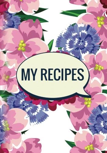 My Recipes (Blank Cookbook and Notes): Light Floral Design - 200 Pages Blank Recipe Journal and Diary, 7x10 inches (Cooking Gifts) Paperback – January 22, 2017