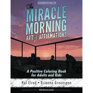 The Miracle Morning Art of Affirmations: A Positive Coloring Book for Adults and Kids
