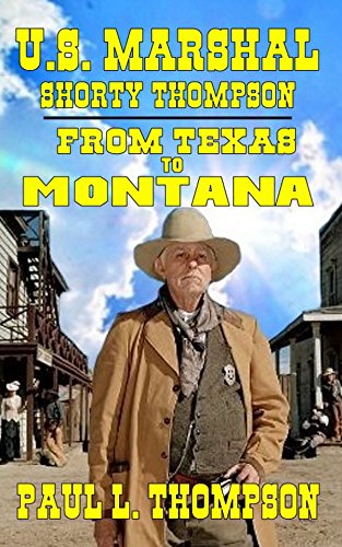 U.S. Marshal Shorty Thompson - From Texas to Montana: Tales of the Old West Book 47