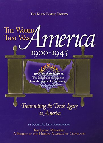 The World That Was: America 1900-1945: Transmitting the Torah Legacy to America by A Leib Scheinbaum