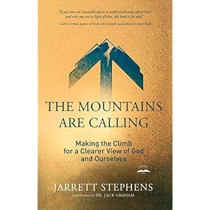 The Mountains Are Calling: Making the Climb for a Clearer View of God and Ourselves