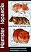 Hamsterlopaedia: A Complete Guide to Hamster Care by Chris Logsdail, Peter Logsdail