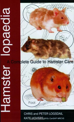 Hamsterlopaedia: A Complete Guide to Hamster Care by Chris Logsdail, Peter Logsdail, Kate Hovers