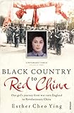 Black Country to Red China: One girl's story from war-torn England to Revolutionary China by 