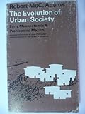 Evolution of Urban Society : Early Mesopotamia and Prehispanic Mexico, Adams, Robert McCormick, 0202330168