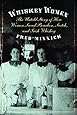 Whiskey Women: The Untold Story of How Women Saved Bourbon, Scotch, and Irish Whiskey