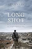Long Shot: The Inside Story of the Snipers Who Broke ISIS by Azad Cudi
