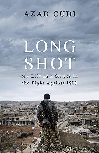 Long Shot: The Inside Story of the Snipers Who Broke ISIS by (Hardcover)