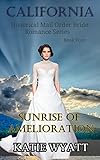 Sunrise of Amelioration (California Historical Mail Order Bride Romance Series Book 4) by Katie Wyatt