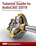 Tutorial Guide to AutoCAD 2019 Tutorial Guide to AutoCAD 2019