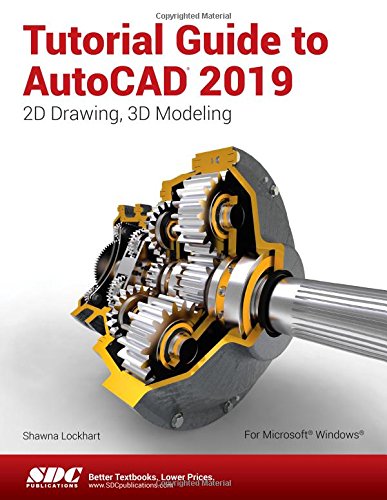 Tutorial Guide to AutoCAD 2019 Tutorial Guide to AutoCAD 2019