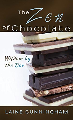 The Zen of Chocolate: Wisdom by the Bar: 2 (Zen for Life)