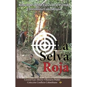 La Selva Roja: Nexos de las Farc con el Partido Comunista Colombiano (Spanish Edition)