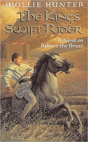 The King's Swift Rider: A Novel on Robert the Bruce, by Mollie Hunter The King's Swift Rider: A Novel on Robert the Bruce, by Mollie Hunter