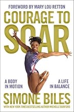 Courage to Soar: A Body in Motion, A Life in Balance