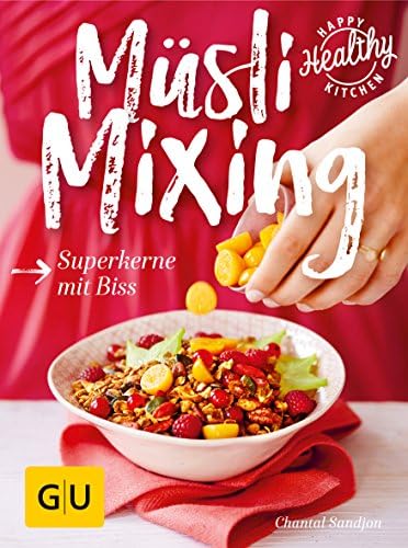 Müsli Mixing: Superkerne mit Biss (German) Perfect Paperback – February 2, 2017