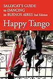 Happy Tango: Sallycat's Guide to Dancing in Buenos Aires 2nd Edition by Sally Blake