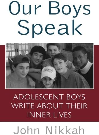 Our Boys Speak: Adolescent Boys Write About Their Inner Lives