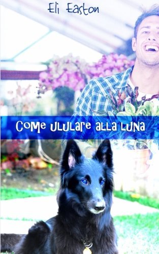 Come ululare alla Luna (Italian Edition)