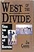 West of the Divide: Voices from a Ranch by 