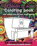 Minister Of Music Coloring Book: PUT SOME COLOR ON THAT NOTE! by Dr. Deborah Willis