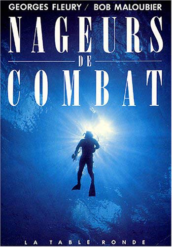 Nageurs de combat (DIVERS) (French Edition) by Bob Maloubier, Georges Fleury