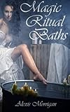 Magic Ritual Baths by Alexis Morrigan