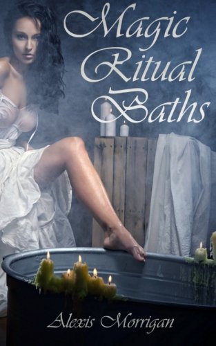 Magic Ritual Baths by Alexis Morrigan