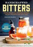 Handcrafted Bitters: Simple Recipes for Artisanal Bitters and the Cocktails That Love Them by William Budiaman