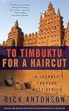 To Timbuktu for a Haircut: A Journey Through West Africa by Rick Antonson