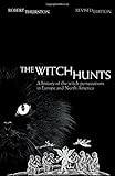 The Witch Hunts: A History of the Witch Persecutions in Europe and North America