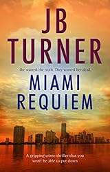 Miami Requiem: A gripping crime thriller that you won't be able to put down (Deborah Jones Crime Thriller Series Book 1)
