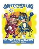 The Savvy Cyber Kids at Home: The Family Gets a Computer by
