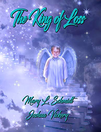 The King of Loss by Mary L Schmidt, Joshua Vickery