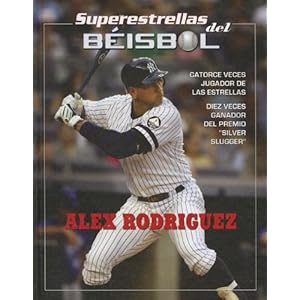 Alex Rodriguez (Superestrellas del beisbol / Superstars of Baseball) (Spanish Edition)