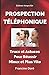 Prospection téléphonique : Trucs et astuces pour réussir mieux et plus vite (French Edition) by Francine Doré, Éditions Verge-d'Or